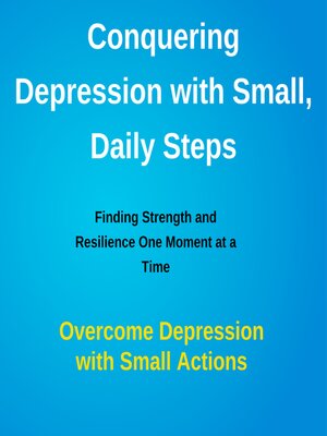 cover image of Conquering Depression with Small, Daily Steps